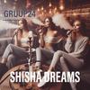 Shisha dreams - Gruup24