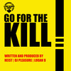 Go For The Kill - Heist&DJ Pleasure&Logan D