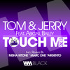 Touch Me (Misha Kitone Remix) - Tom & Jerry&Tom Novy&Jerry Ropero&Abigail Bailey&Misha Kitone