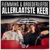 Allerlaatste Keer - Flemming&Broederliefde