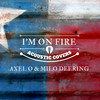 I'm On Fire - Axel O&Milo Deering