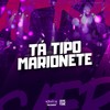 TÁ TIPO MARIONETE (Explicit) - DJ TwoDark&DJ MAGRELO FG&Yuri Redicopa