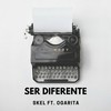 Ser Diferente(feat. Ogarita) - SKEL&Ogarita