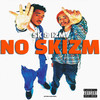 No Skizm (Explicit) - SK&Izm