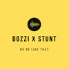 No Be Like That - Dozzi&Stunt