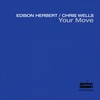 Your Move - Edison Herbert&Chris Wells