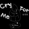 Cry for me (说唱版) - 黑芒ManGo