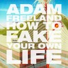 How To Fake Your Own Life (Etienne De Crecy Remix) - Adam Freeland&Etienne De Crecy