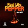 Real Life Pepper (Explicit) - Bank$$