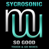 So Good (Touch & Go Remix) - Syncrosonic&Touch & Go