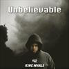 Unbelieveable (feat. JordanBeats) - King Whale&JordanBeats