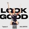 LOOK GOOD (feat. KRI$ WOOD$) (Explicit) - TopNotchP&KRI$ WOOD$