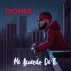 Me Acuerdo De Ti - Diomer