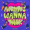 Always Wanna Talk - Big Gigantic&Smoakland