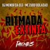 Ritmada Extinta (Explicit) - DJ MENOR DA 013&MC Zudo Boladão