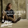 Against The Odds (Mike Hawkins Remix) - Christopher