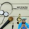 My Path (Explicit) - Trelly Tha Mac