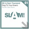 Drop To Your Knees (BK's SLAM! Remix) - BK&Sam Townend