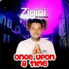 Once Upon A Time - Zigini