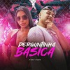 PERGUNTINHA BÁSICA (Explicit) - MC CAROL 011&MK no Beat