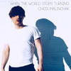 When The World Stops Turning - Chris Malinchak