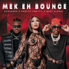 Mek Eh Bounce (Explicit) - Konshens&Prettii Prettii&Busy Signal