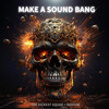 Make A Sound Bang - The Sickest Squad&Radium