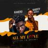 All My Love (Letter to Abena) (Explicit) - Kamero&KHOFFY MORALE