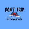 Don't Trip (Explicit) - Dukey Sticc&Sophyne