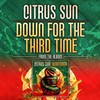 Down For The Third Time - Citrus Sun