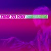 Time To You - Kaktunatri