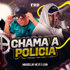 Chama a Policia (Explicit) - Maax Deejay&MC RT&MC Levin