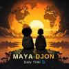 Maya Djon - Daly Triki