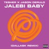 Jalebi Baby (DallasK Remix|Explicit) - Tesher&Jason Derulo&Dallask