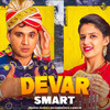 Devar Smart - Dev Kumar Deva&Mahi TR