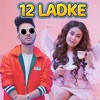 12 Ladke - Tony Kakkar&Neha Kakkar