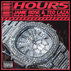 Hours (Explicit) - Jamie Rose&Malikai Motion&Teo Laza