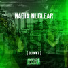 Magia Nuclear (Explicit) - DJ NWT