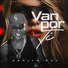 Van Por Ti (Explicit) - Darlyn Nay