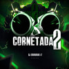 Cornetada 2 (Explicit) - DJ BRUNINHO 17