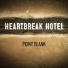 Heartbreak Hotel - Point Blank