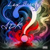 Idk (Explicit) - Lex Breezy