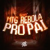 MTG REBOLA PRO PAI (Explicit) - DJ WV Oficial&MC ALEFF&Mc Diguinho&MC Kevin o Chris