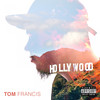 Hollywood (Explicit) - Tom Francis