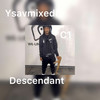 Descendant (Explicit) - Ysavmixedit