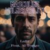 Masculine Vulnerability (feat. Al Terigo) (Explicit) - Lalli&Al Terigo