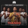 Thando (Remix) - Thee Legacy&DJ Maphorisa&Mlindo The Vocalist