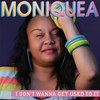 I Don't Wanna Get Used to It - Moniquea