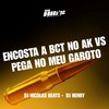 Encosta a Bct no AK vs Pega no Meu Garoto (Explicit) - dj nicolas beats&DJ HENRY