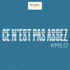 ce n 'est pas assez - Kmilo